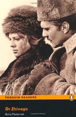  Pasternak's Doctor Zhivago - A Tapestry of Love and Revolution Woven Through Harsh Siberian Landscapes